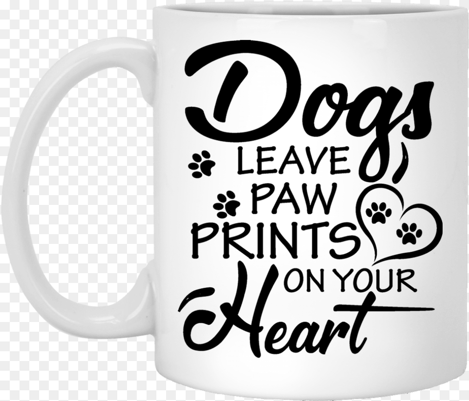 Quotdogs Leave Paw Prints On Your Heartquot Coffee Mug Dogs Leave Paw Prints On Your Heart Coffee Mug, Cup, Beverage, Coffee Cup Free Transparent Png