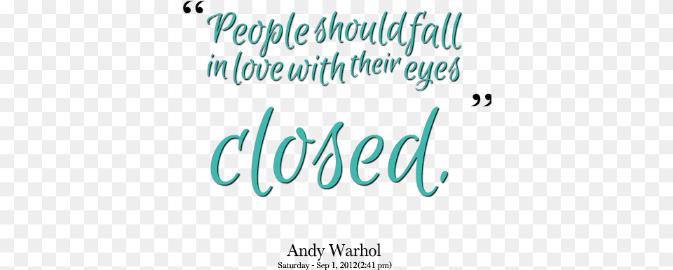 Quotes Picture People Should Fall In Love With Their Love Quotes Eyes Closed, Calligraphy, Handwriting, Text, Blackboard Png