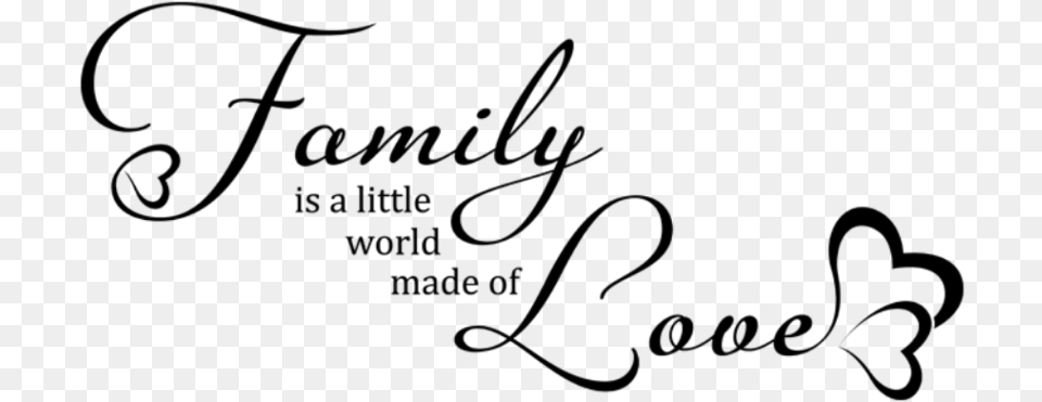 Quotes Sayings Quotesandsayings Family Family Is A Little World Made Of Love, Gray Free Png