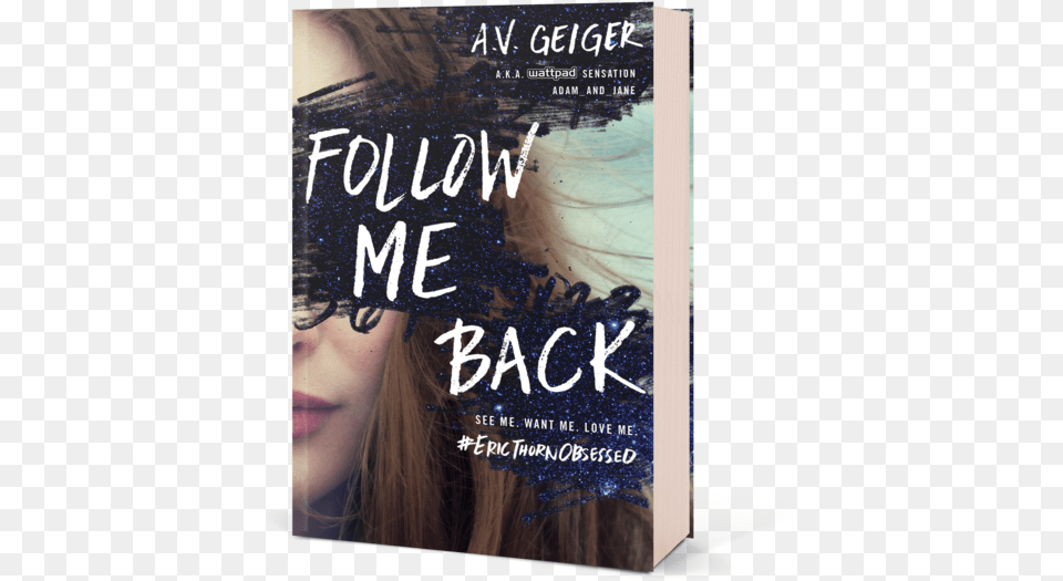 Quotfollow Me Back Is The Perfect Mix Of Fandom With Just Follow Me Back Av Geiger, Book, Novel, Publication, Person Free Png