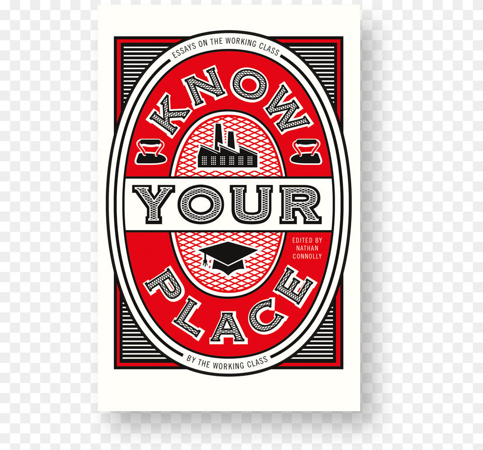 Quotknow Your Place Is A Collection Of Essays About The Know Your Place Book Essays On The Working Class, Alcohol, Beer, Beverage, Lager Free Png