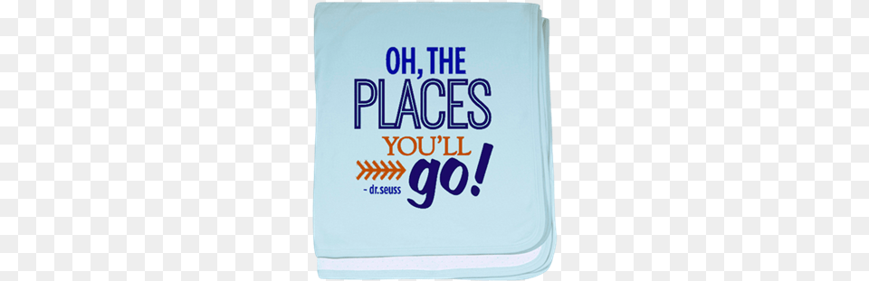 Quotoh The Places You Will Goquot Baby Blanket Gt 39oh The Places You Ll Go Svg, Book, Publication Png Image