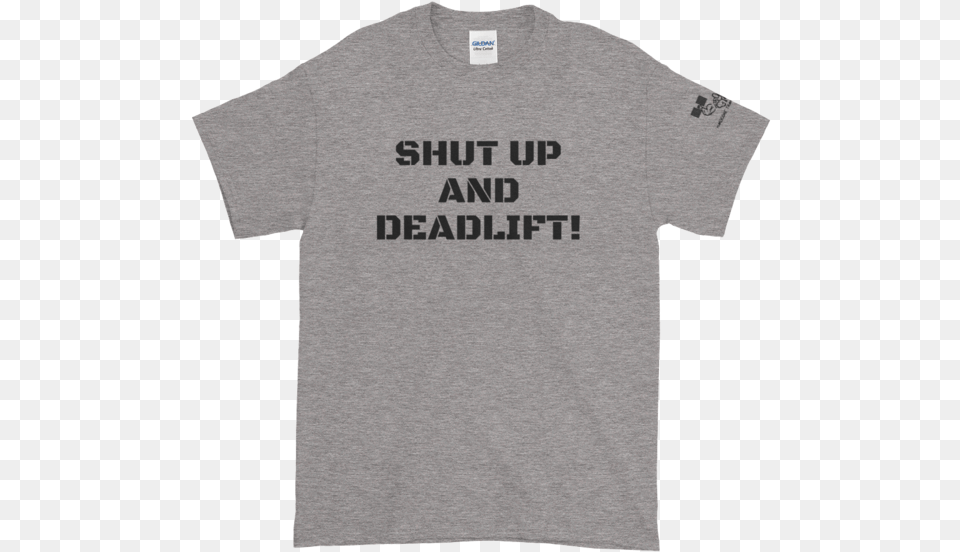 Quotshut Up And Deadlift Quot Metroflex T Shirt, Clothing, T-shirt Free Transparent Png