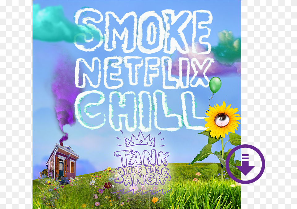 Quotsmoke Netflix Chill Quot Digital Download Tank And The Bangas Smoke Netflix Chill, Purple, Flower, Plant, Sunflower Free Transparent Png