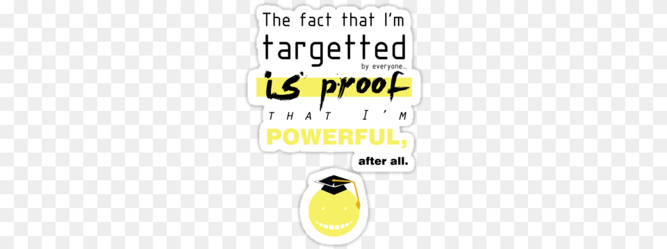 Quotthe Fact That I39m Targeted Is Proof That I39m Powerful Koro Sensei Quotes, Advertisement, People, Person, Text Png Image