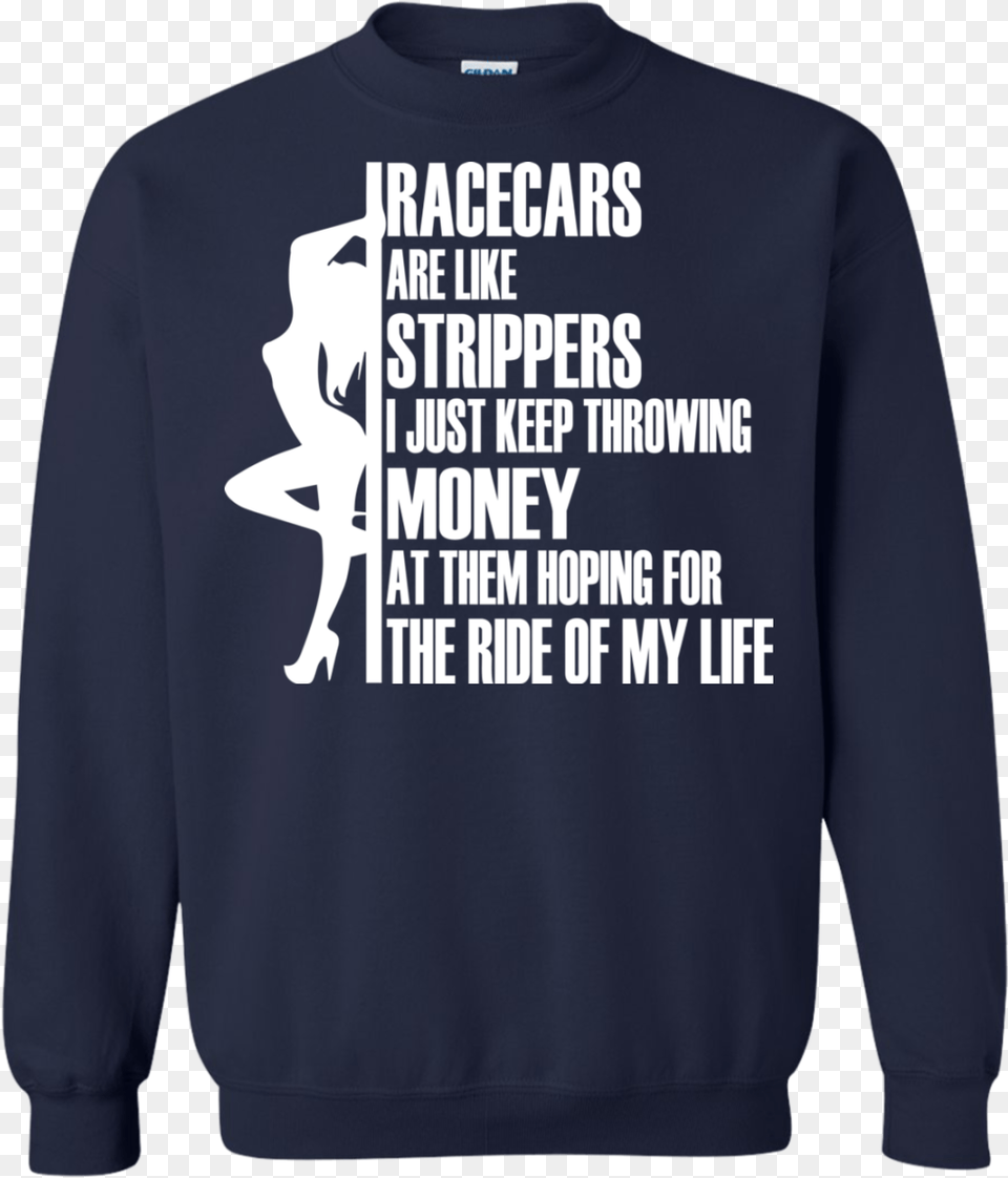 Racecars Are Like Strippers I Just Keep Throwing Money Ugly Christmas Sweater Fitness, Clothing, Hoodie, Knitwear, Sweatshirt Png Image