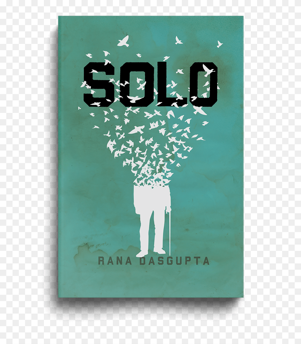 Rana Dasgupta Solo Book Cover The Heads Of State Novel Solo By Rana Dasgupta, Publication, Advertisement, Poster, Person Free Transparent Png