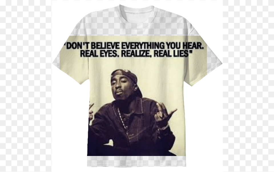 Real Eyesrealizereal Lies Tupac Quotes Real Eyes, Clothing, Shirt, T-shirt, Adult Png
