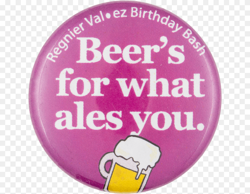 Regnier Val Ez Birthday Bash Beer Button Museum Katya Gardner, Badge, Logo, Symbol Free Transparent Png