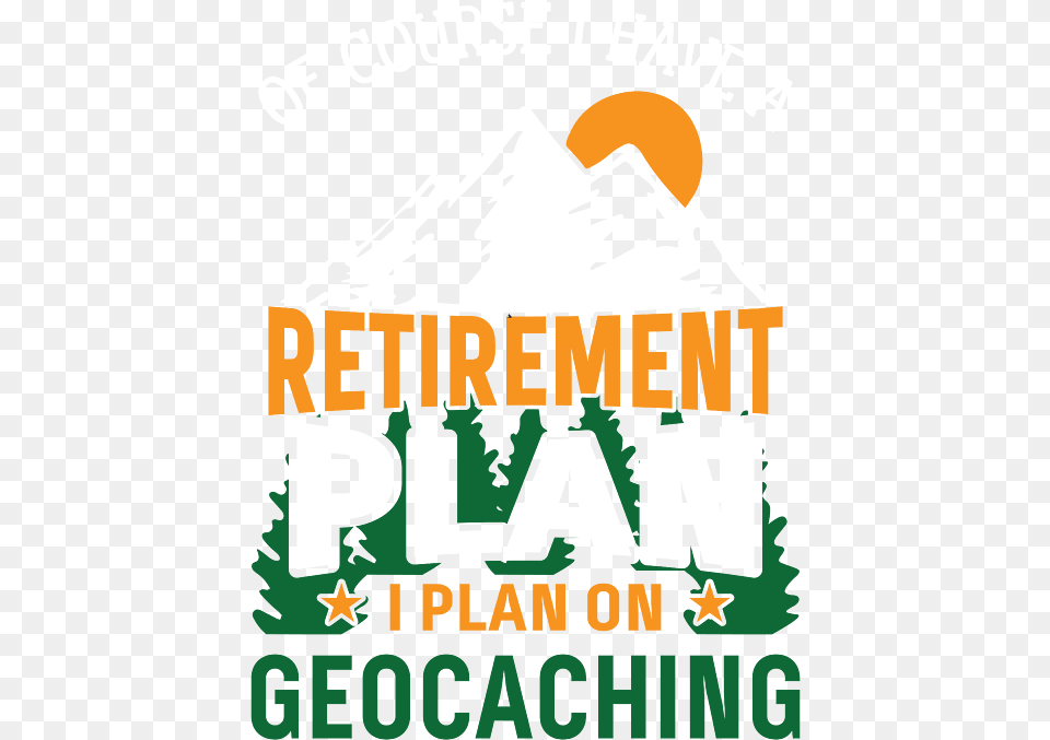 Retirement Plan Geocaching Funny Geocache Baby Onesie Mlaga, Advertisement, Poster, Outdoors, Plant Free Png Download