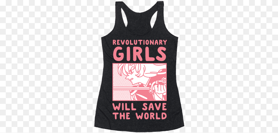 Revolutionary Girls Will Save The World Racerback Tank Universe Is Under No Obligation To Make Sense To You, Clothing, Tank Top, Person Png