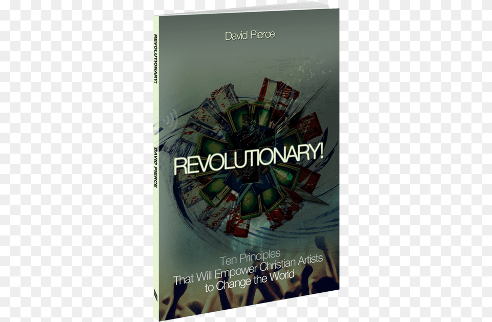 Revolutionary Ten Principles That Will Empower Christian Revolutionary David Pierce, Advertisement, Book, Poster, Publication Free Png Download