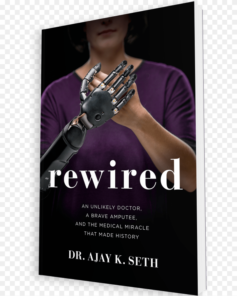 Rewired An Unlikely Doctor A Brave Amputee And The, Advertisement, Poster, Person, Book Free Transparent Png
