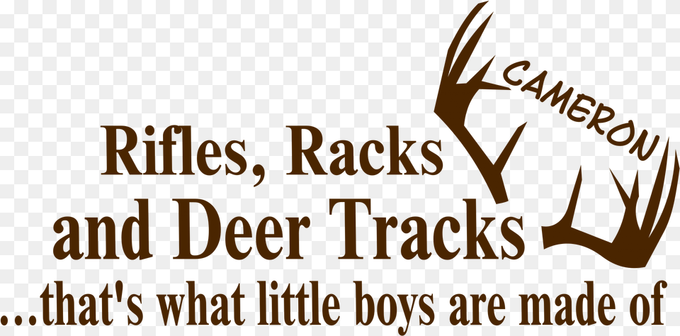 Rifles Racks Deer Tracks What Little Boys Are Made Calligraphy, Text, Logo Free Png