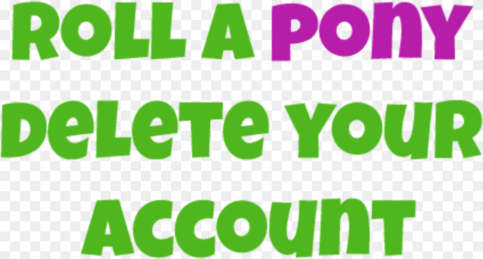 Roll A Pony Delete Your Account, Green, Text, Face, Head Free Png Download