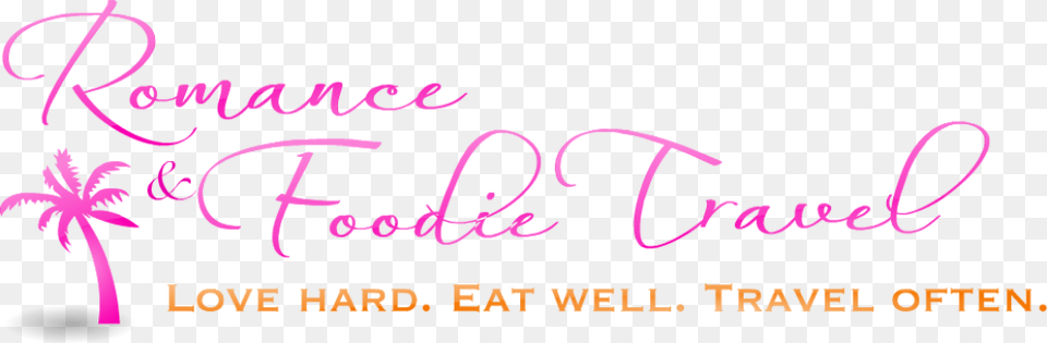 Romance Amp Foodie Travel Romance And Foodie Travel, Text, Handwriting Png