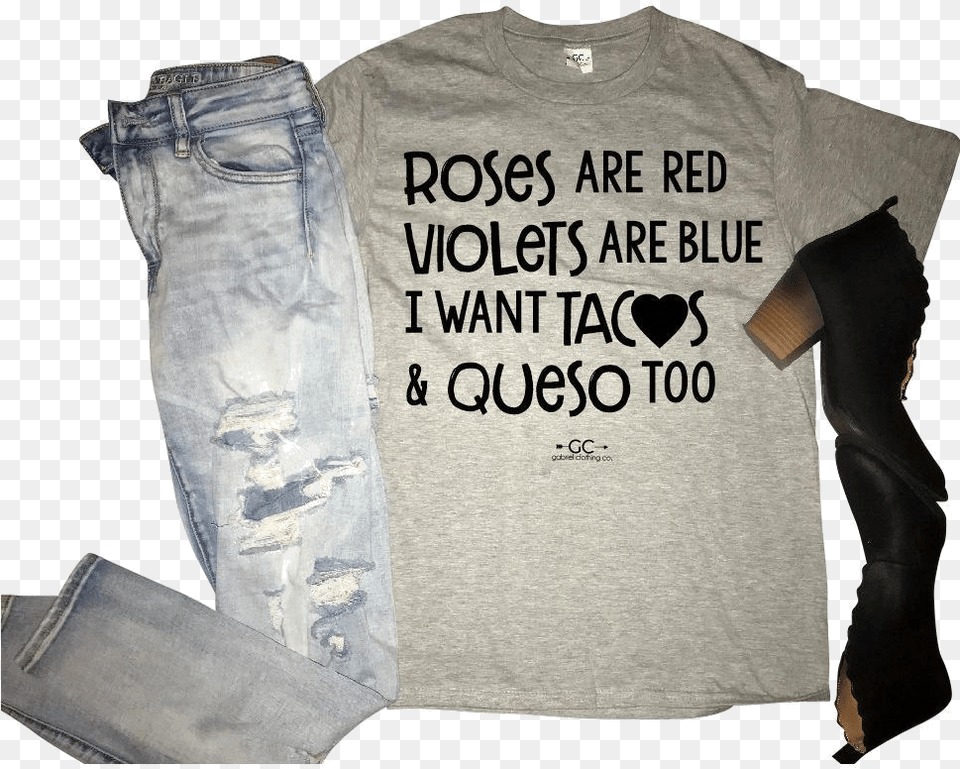 Roses Are Red Violets Are Blue I Want Tacos Best Rose And Red Violets Are Blue, Clothing, Jeans, Pants, T-shirt Png Image