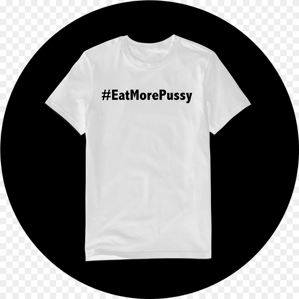 Rs Eatpussy Shirt White Tee Image Circle, Clothing, T-shirt Free Png