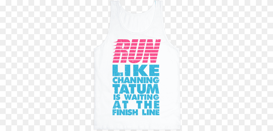 Run Like Channing Tatum Is Active Tank, Clothing, Tank Top, Vest Free Transparent Png