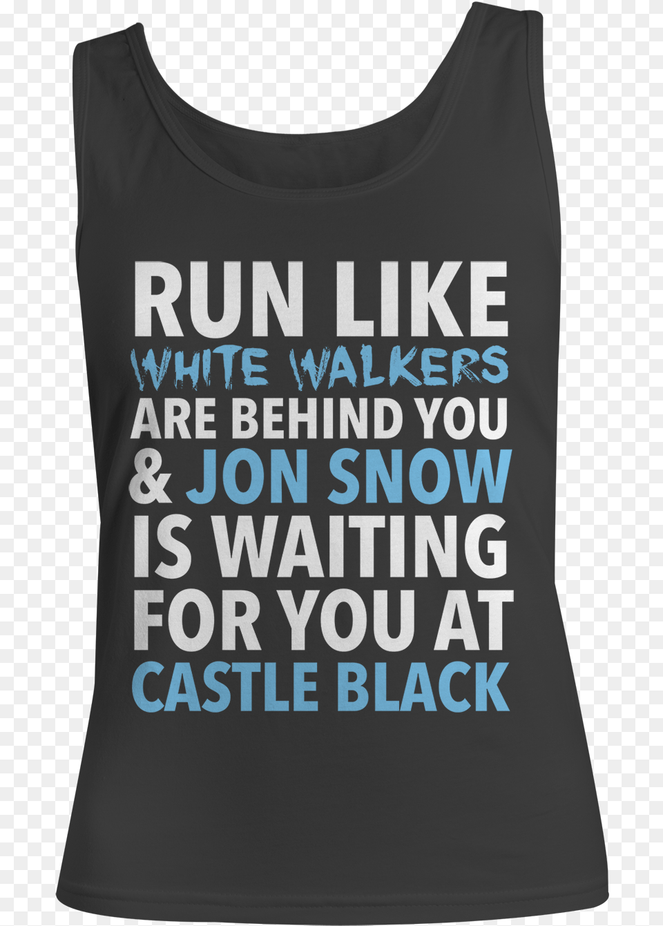 Run Like White Walkers Good Girls Go To Heaven Bad Girls Go With Jon Snow, Book, Clothing, Publication, Tank Top Png