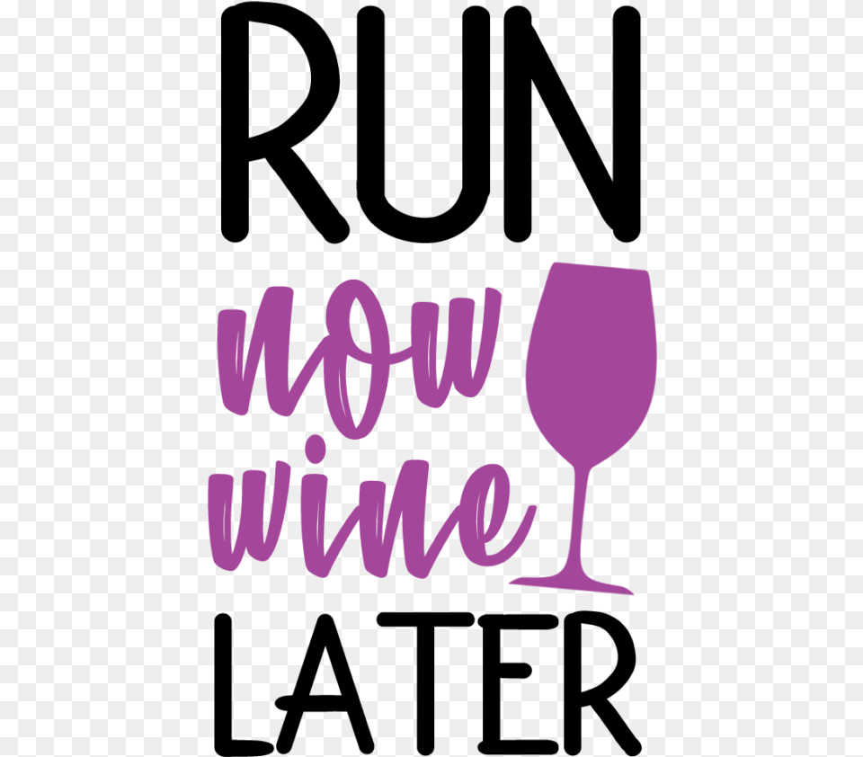 Run Now Wine Later Svg, Alcohol, Beverage, Glass, Liquor Free Png Download