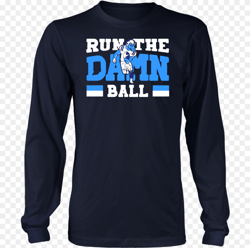 Run The Damn Ball Long Sleeved T Shirt, Clothing, Long Sleeve, Sleeve, T-shirt Free Png Download