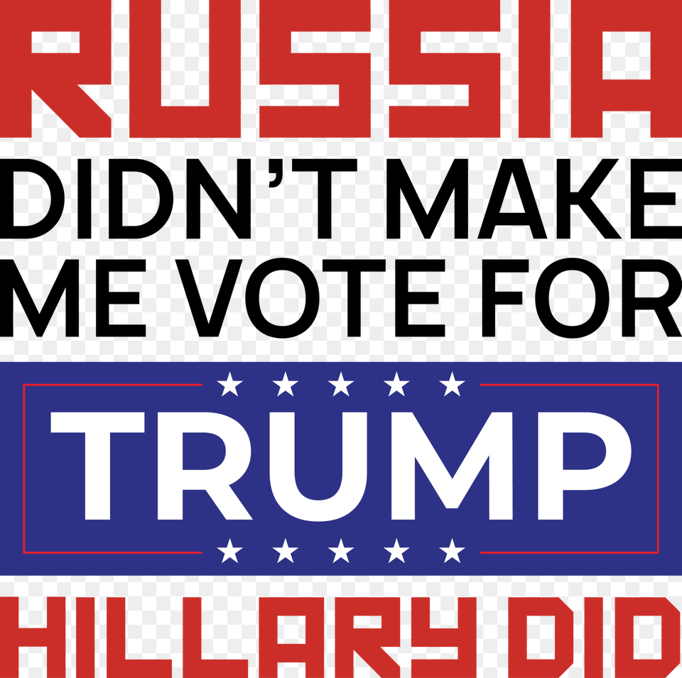 Russia Didn39t Make Me Vote For Trump Bumper Sticker Steal The Government Hates Competition, Advertisement, Text, Scoreboard, Poster Png Image
