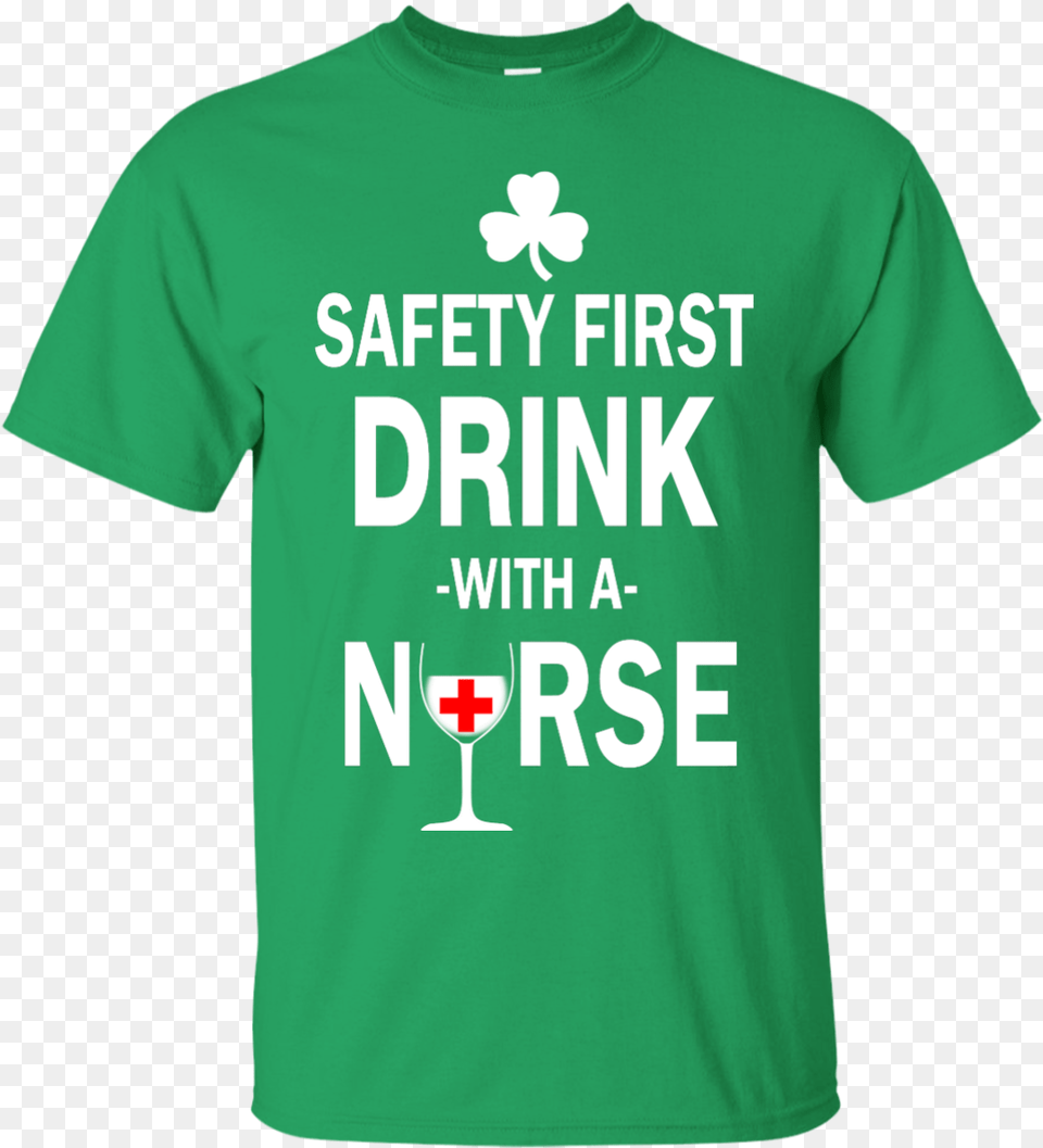 Safety First Drink With A Nurse Shirt Hoodie Tank Safety First Drink With A Nurse Shirt Nursing Shirt, Clothing, T-shirt Png
