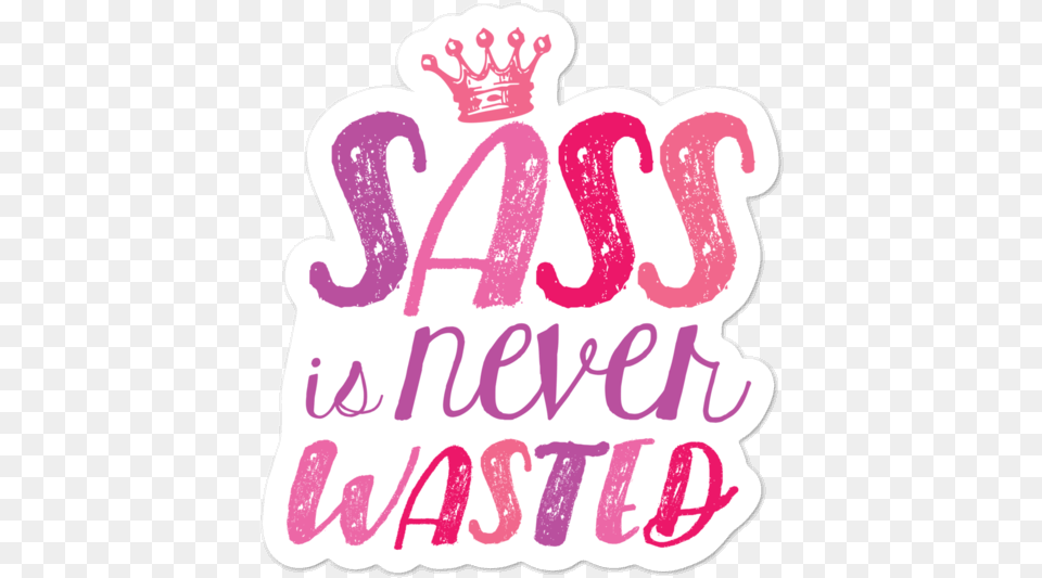 Sass Is Never Wasted Sticker Gigi Brooks, Text Free Png Download