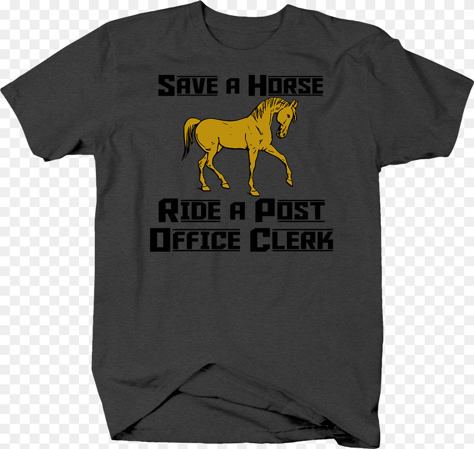 Save A Horse Ride A Post Office Clerk Funny Suggestive Stallion, Clothing, T-shirt, Animal, Mammal Free Png