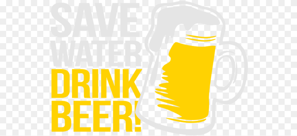 Save Water Drink Beer, Alcohol, Beverage, Cup, Lager Png