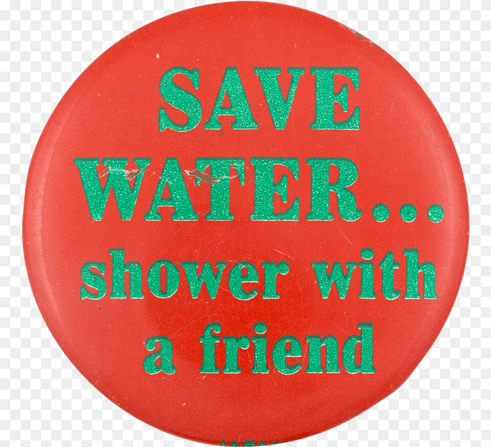 Save Water Humorous Button Museum Circle, Badge, Logo, Symbol, Disk Free Png Download