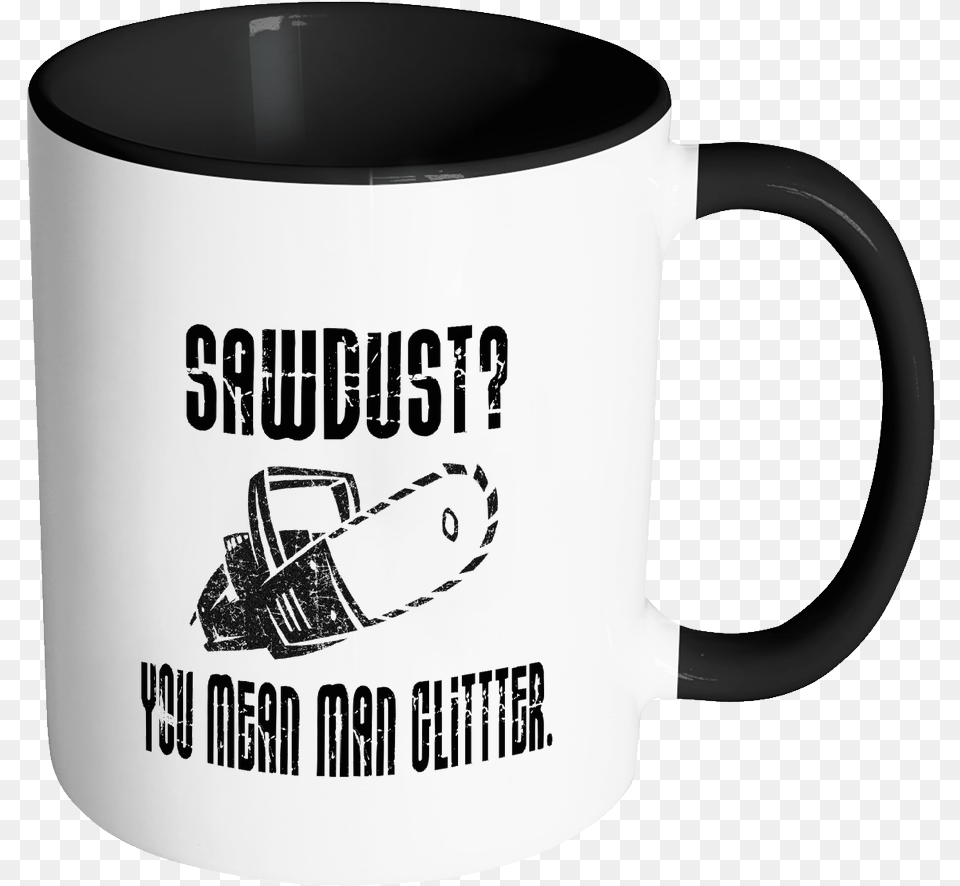 Sawdust You Mean Man Glitter Coffee Mug Drinking The Tears Of My Haters Mug, Cup, Beverage, Coffee Cup, Car Png