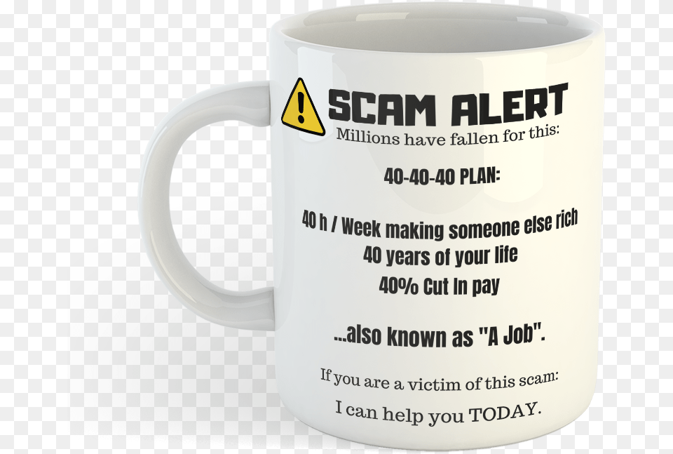 Scam Alert 40 40 40 Job Plan Mug, Cup, Beverage, Coffee, Coffee Cup Free Png