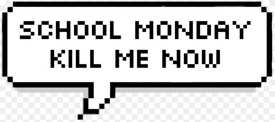 School Monday Hate Me Now Kill Freetoedit Kawaii Pixel Text, Advertisement, Scoreboard, Stencil Png