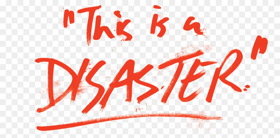 Scrawled Words Reading This Is A Disaster Calligraphy, Handwriting, Text, Person Free Transparent Png