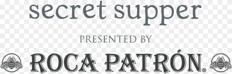 Secret Supper Roca Patron Series Final Patron Tequila, Text Free Png Download