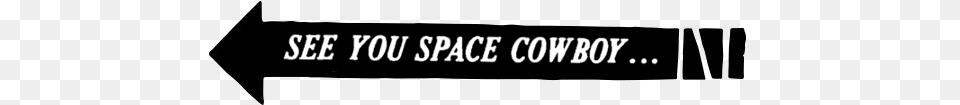 See You Space Cowboy Graphics, Text, Logo Png