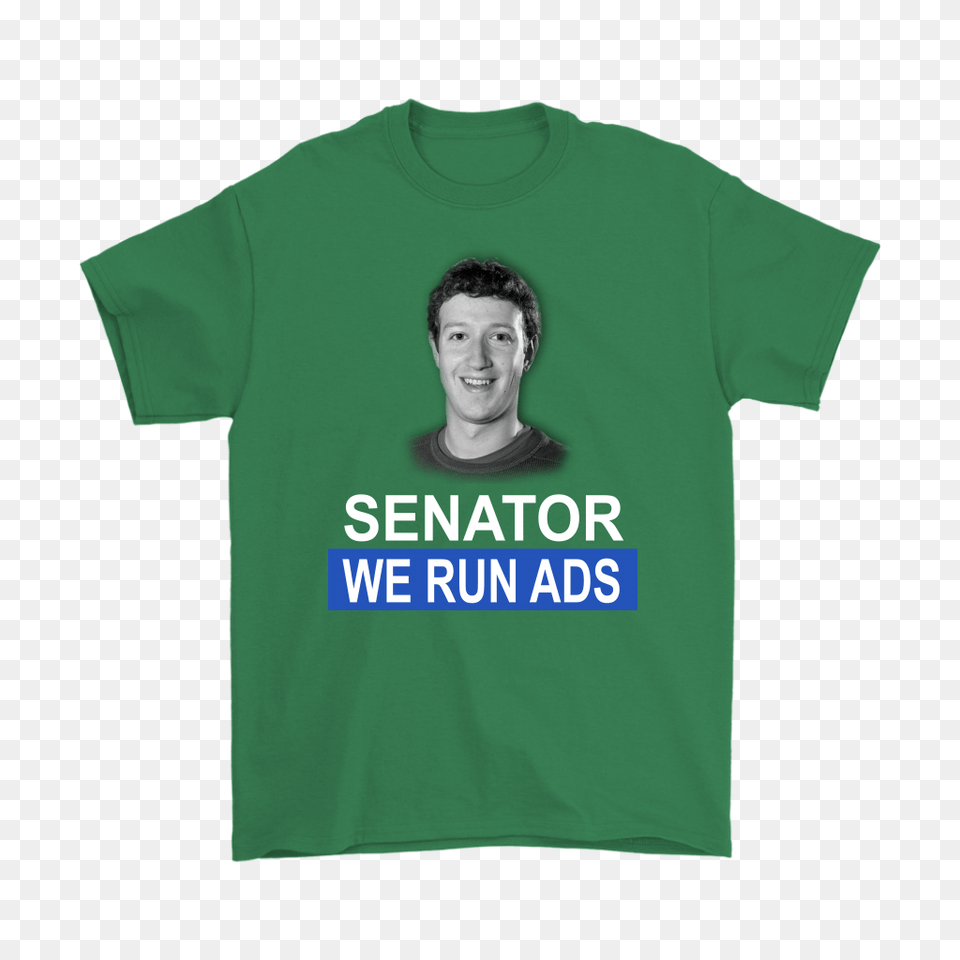 Senator We Run Ads Funny Facebook Mark Zuckerberg Shirts, Clothing, T-shirt, Adult, Male Free Png Download