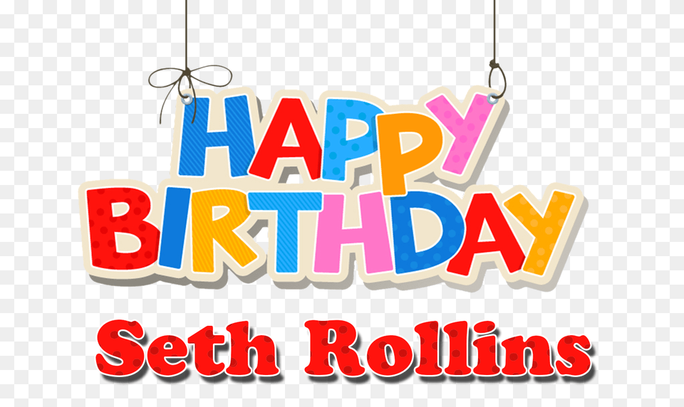 Seth Rollins Happy Birthday Name, Text, Dynamite, Weapon Free Png