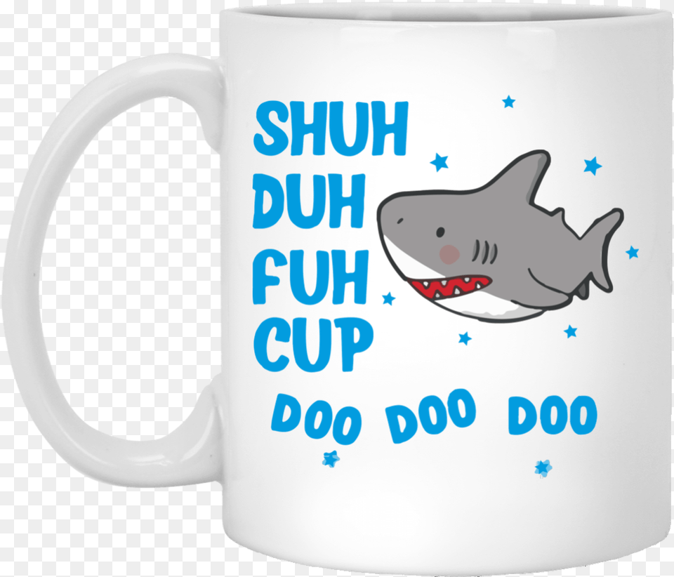 Shark Shuh Duh Fuh Cup Mug Shirt Shuh Duh Fuh Cup Doo Doo Doo, Beverage, Coffee, Coffee Cup Free Png