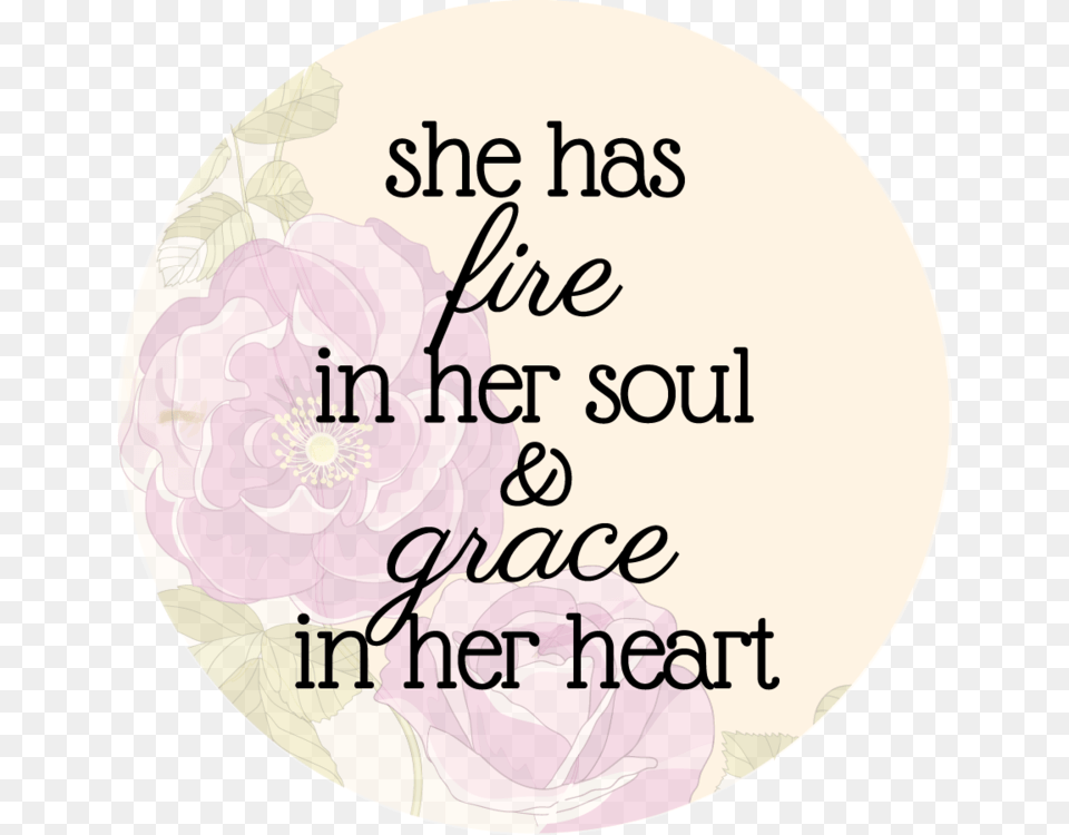 She Has Fire In Her Soul Amp Grace In Her Heart Fire In Her Soul Grace In Her Heart, Flower, Plant, Book, Publication Png
