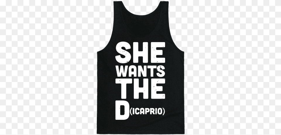 She Wants The Dicaprio If You Can T Handle Me When Im Bulking, Clothing, Tank Top, Person Free Png Download