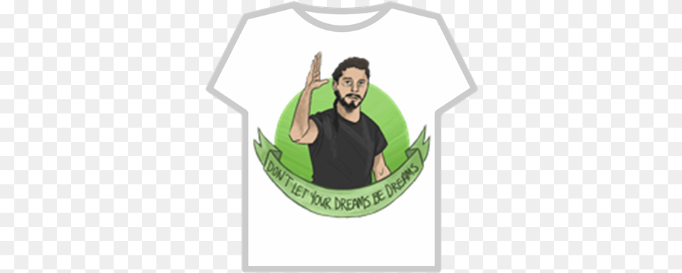 Shia Labeouf Donu0027t Let Your Dreams Be Dreams Roblox, Clothing, T-shirt, Adult, Male Png