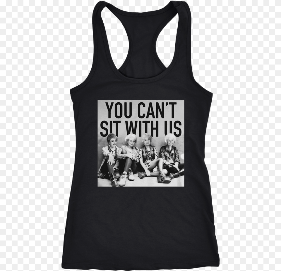 Shop The Golden Girls You Cant Sit With Us T Shirt Cute Class Of 2019 Shirts, Tank Top, Clothing, Person, Male Free Transparent Png