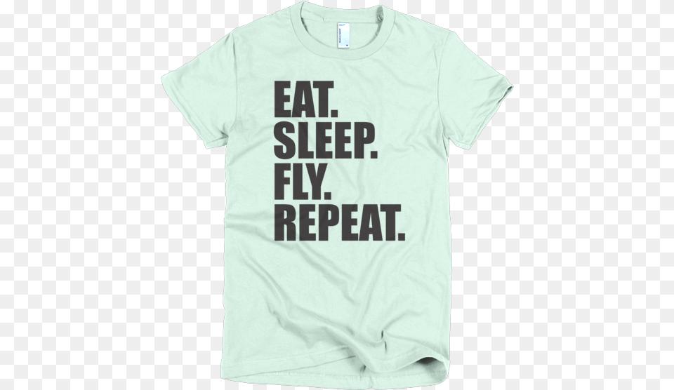 Short Sleeve Women39s T Shirt T Shirt Eat Sleep Fly Repeat, Clothing, T-shirt Free Transparent Png