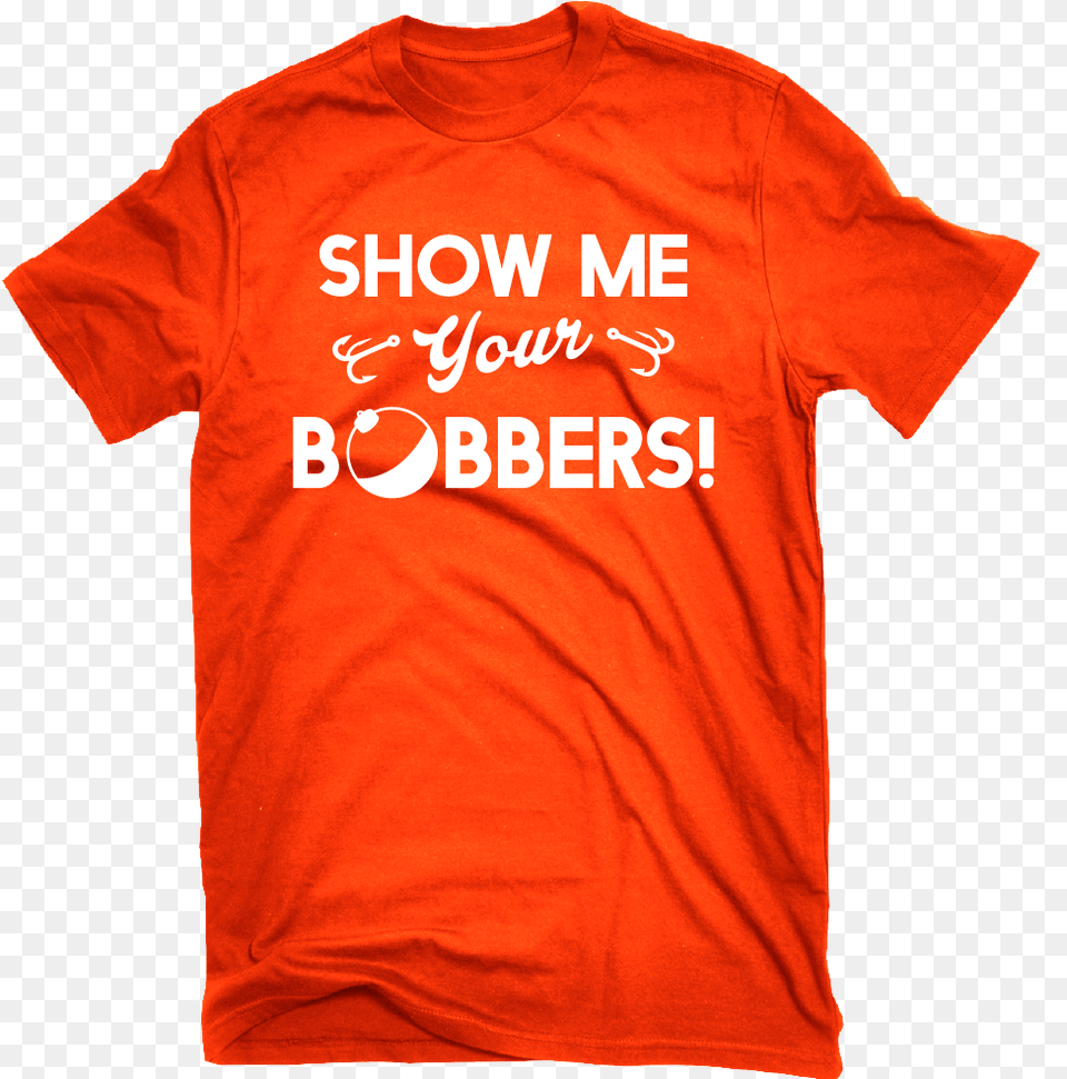 Show Me Your Bobbers Funny Fishing T Shirt T Shirt, Clothing, T-shirt Free Transparent Png