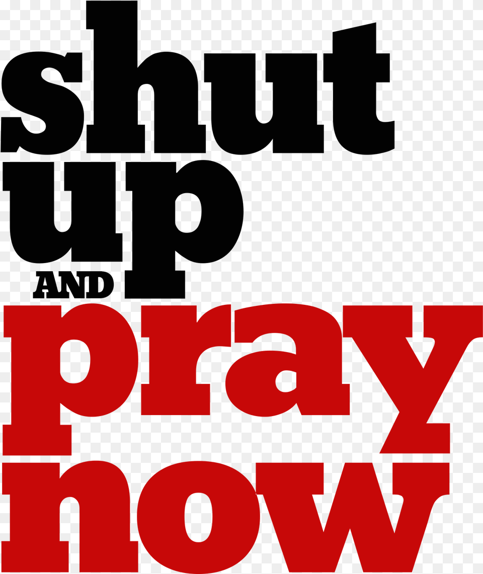 Shut Up And Pray, Text, Dynamite, Weapon Free Png Download