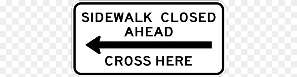 Sidewalk Closed Ahead Cross Here, Sign, Symbol, Road Sign Free Transparent Png
