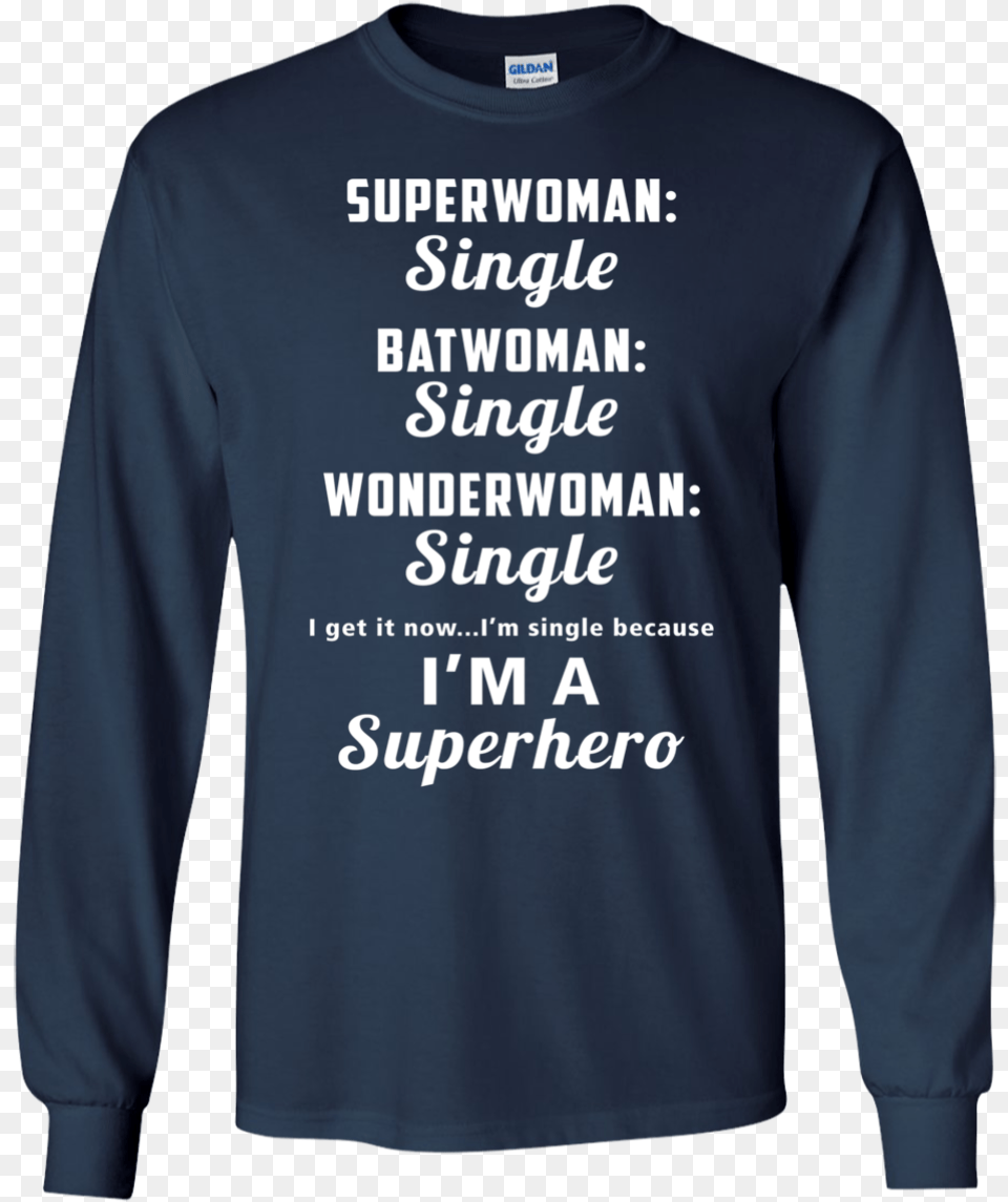 Single Girl Shirt Superwoman Single Batwoman Single My Wifes A Nurse T Shirt, Clothing, Long Sleeve, Sleeve, T-shirt Free Png